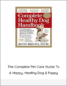 The Complete Pet Care Guide To A Happy, Healthy Dog & Puppy