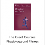 The Great Courses – Physiology and Fitness