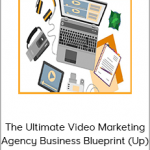 The Ultimate Video Marketing Agency Business Blueprint (Up)