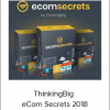 ThinkingBig – eCom Secrets 2018