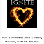 Thomas Denson – iGNITE The Definite Guide To Meeting Girls Using Tinder And Snapchat