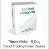 Timon Weller - 5 Day Trend Trading Forex Course