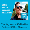 Timothy Marc – SSM Build a Business 30 Day Challenge