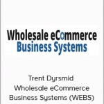 Trent Dyrsmid – Wholesale eCommerce Business Systems (WEBS)