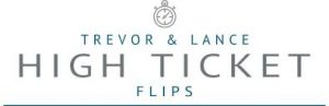 Trevor & Lance - High Ticket Flips