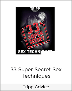 Tripp Advice – 33 Super Secret Sex Techniques