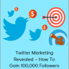 Twitter Marketing Revealed – How To Gain 100000 Followers