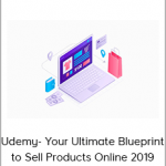 Udemy- Your Ultimate Blueprint to Sell Products Online 2019