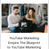 YouTube Marketing Empire The Blueprint to YouTube Marketing