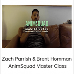 Zach Parrish & Brent Homman – AnimSquad Master Class