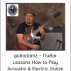 guitarjamz – Guitar Lessons How to Play Acoustic & Electric Guitar