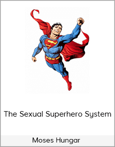 Moses Hungar – The Sexual Superhero System