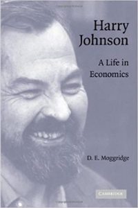 Harry Johnson. A Life In Economics - D.E.Moggridge