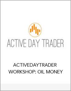 ACTIVEDAYTRADER – WORKSHOP: OIL MONEY