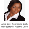 Alicia Cox - Real Estate Cash Flow Systems - Get the Deed