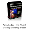 Amin Sadak - The Afluent Desktop Currency Trader