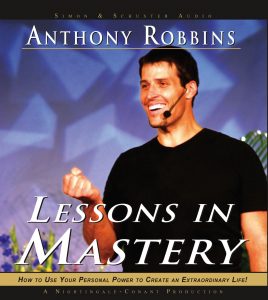 Anthony Robbins – Lessons In Mastery