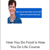 Catherine L. Taylor - How You Do Food Is How You Do Life Course