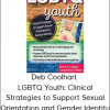 Deb Coolhart - LGBTQ Youth: Clinical Strategies to Support Sexual Orientation and Gender Identity