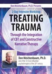 Don Meichenbaum- Presents: 2 Day Intensive Workshop: Treating Trauma Through the Integration of CBT and Constructive Narrative Therapy