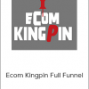 Ecom Kingpin Full Funnel - Ezra Wyckoff