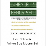 Eric Shkolnik - When Buy Means Sell