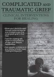 Harold Ivan Smith - Complicated and Traumatic Grief: Clinical Interventions for Healing