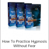 Igor Ledochowski - How To Practice Hypnosis Without Fear