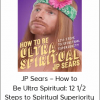 JP Sears – How to Be Ultra Spiritual: 12 1/2 Steps to Spiritual Superiority