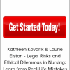 Kathleen Kovarik & Laurie Elston - Legal Risks and Ethical Dilemmas in Nursing: Learn from Real-Life Mistakes