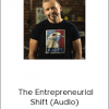 Kyle Cease – The Entrepreneurial Shift (Audio)