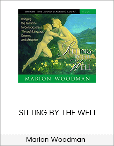 Marion Woodman - SITTING BY THE WELL