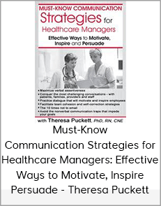 Must-Know Communication Strategies for Healthcare Managers: Effective Ways to Motivate, Inspire and Persuade - Theresa Puckett