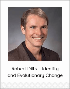 Robert Dilts – Identity and Evolutionary Change