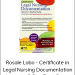 Rosale Lobo - Certificate in Legal Nursing Documentation: Intensive 3-Day Boot Camp