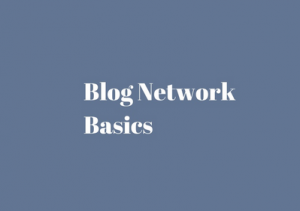 Blog Network Basics