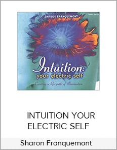 Sharon Franquemont – INTUITION YOUR ELECTRIC SELF