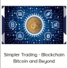 Simpler Trading - Blockchain, Bitcoin and Beyond