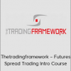 Thetradingframework – Futures Spread Trading Intro Course