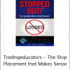 Tradingeducators – The Stop Placement that Makes Sense