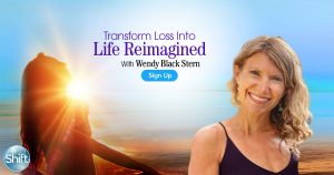 Wendy Black Stern - Transform Loss Into Life Reimagined