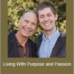 John and Ocean Robbins - Living With Purpose and Passion