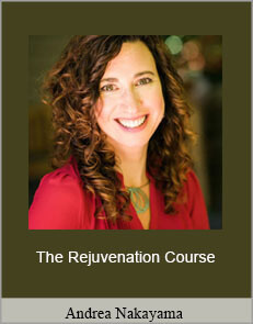 Andrea Nakayama - The Rejuvenation Course