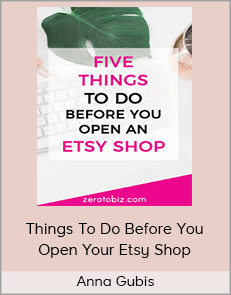 Anna Gubis - Things To Do Before You Open Your Etsy Shop