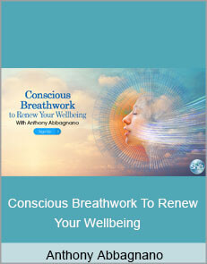 Anthony Abbagnano - Conscious Breathwork To Renew Your Wellbeing