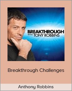 Anthony Robbins - Breakthrough Challenges