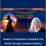 Ariel Spilsbury - Awaken & Rebalance Yourself & Our World Through Feminine Alchemy