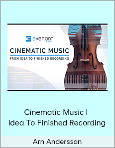 Arn Andersson - Cinematic Music I - Idea To Finished Recording