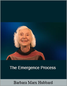 Barbara Marx Hubbard - The Emergence Process