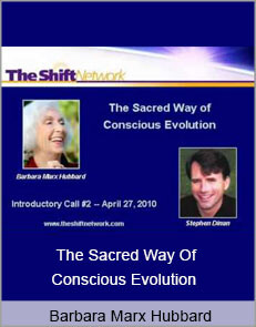 Barbara Marx Hubbard - The Sacred Way Of Conscious Evolution